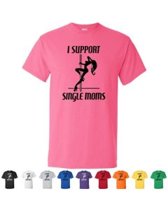 I Support Single Moms Graphic T-Shirt