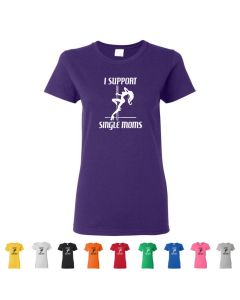 I Support Single Moms Womens T-Shirts