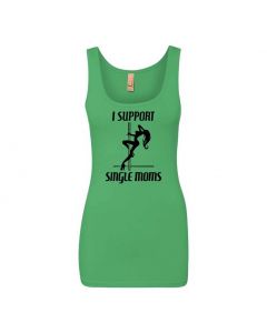 I Support Single Moms Graphic Clothing - Women's Tank Top - Green