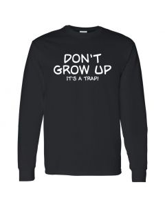 Dont Grow Up Its A Trap Mens Long Sleeve Shirts