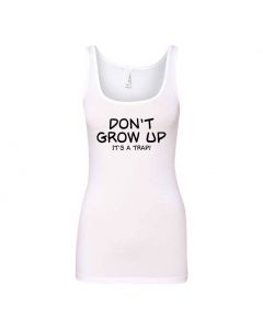 Don't Grow Up It's A Trap Graphic Clothing - Women's Tank Top - White