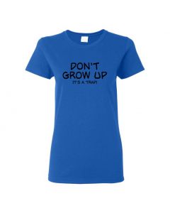 Don't Grow Up It's A Trap Womens T-Shirts-Blue-Womens Large