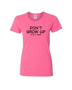 Don't Grow Up It's A Trap Womens T-Shirts-Pink-Womens Large
