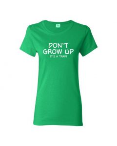 Don't Grow Up It's A Trap Womens T-Shirts-Green-Womens Large