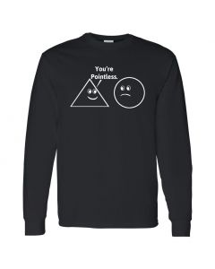 You're Pointless Mens Long Sleeve Shirts