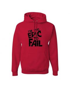 I'm Too Epic To Fail Graphic Clothing - Hoody - Red