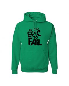 I'm Too Epic To Fail Graphic Clothing - Hoody - Green