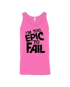 I'm Too Epic To Fail Graphic Clothing - Men's Tank Top - Pink