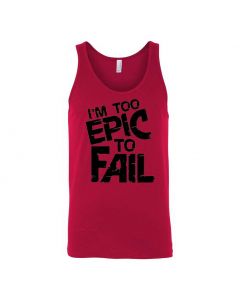 I'm Too Epic To Fail Graphic Clothing - Men's Tank Top - Red
