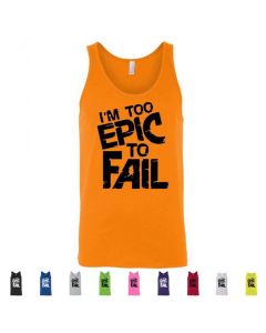 I'm Too Epic To Fail Graphic Men's Tank Top