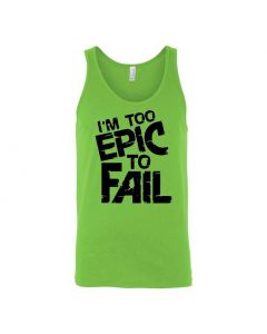 I'm Too Epic To Fail Graphic Clothing - Men's Tank Top - Green 