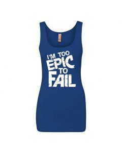 I'm Too Epic To Fail Graphic Clothing - Women's Tank Top - Blue