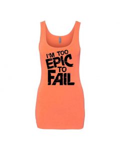 I'm Too Epic To Fail Graphic Clothing - Women's Tank Top - Orange