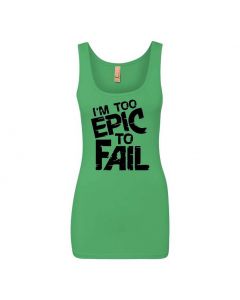 I'm Too Epic To Fail Graphic Clothing - Women's Tank Top - Green