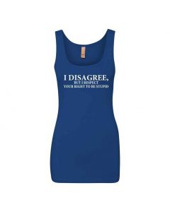 I Disagree,But I Respect Your Right To Be Stupid Graphic Clothing - Women's Tank Top - Blue