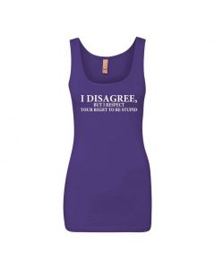 I Disagree,But I Respect Your Right To Be Stupid Graphic Clothing - Women's Tank Top - Purple