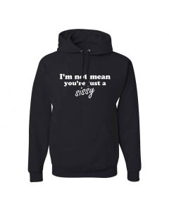 I'm Not Mean, You're Just A Sissy Graphic Clothing - Hoody - Black