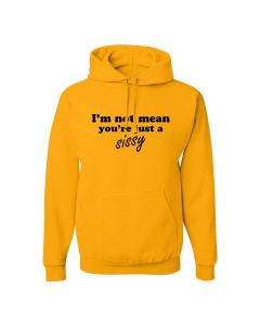 I'm Not Mean, You're Just A Sissy Graphic Clothing - Hoody - Yellow