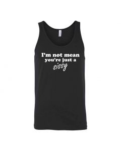 I'm Not Mean, You're Just A Sissy Graphic Clothing - Men's Tank Top - Black