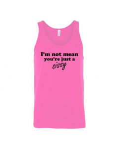 I'm Not Mean, You're Just A Sissy Graphic Clothing - Men's Tank Top - Pink