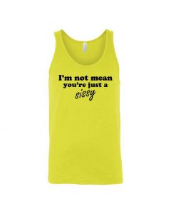 I'm Not Mean, You're Just A Sissy Graphic Clothing - Men's Tank Top - Yellow