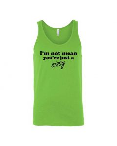 I'm Not Mean, You're Just A Sissy Graphic Clothing - Men's Tank Top - Green
