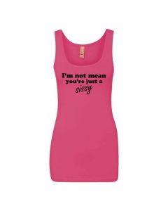 I'm Not Mean, You're Just A Sissy Graphic Clothing - Women's Tank Top - Pink
