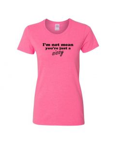 I'm Not Mean, You're Just A Sissy Womens T-Shirts-Pink-Womens Large