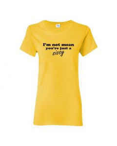 I'm Not Mean, You're Just A Sissy Womens T-Shirts-Yellow-Womens Large