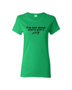 I'm Not Mean, You're Just A Sissy Womens T-Shirts-Green-Womens Large