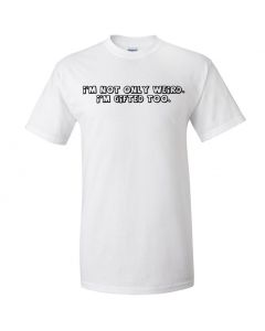 I'm Not Only Weird, I'm Gifted Too. Graphic Clothing - T-Shirt - White