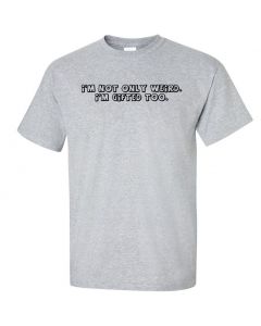 I'm Not Only Weird, I'm Gifted Too. Graphic Clothing - T-Shirt - Gray