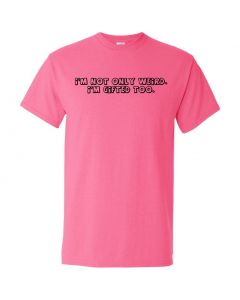 I'm Not Only Weird, I'm Gifted Too. Graphic Clothing - T-Shirt - Pink