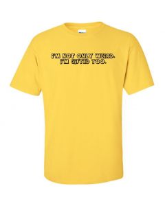I'm Not Only Weird, I'm Gifted Too. Graphic Clothing - T-Shirt - Yellow