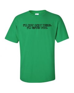I'm Not Only Weird, I'm Gifted Too. Graphic Clothing - T-Shirt - Green