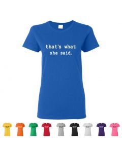 Thats What She Said Womens T-Shirts