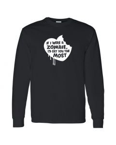 If I Were A Zombie Id Eat You The Most Mens Long Sleeve Shirts