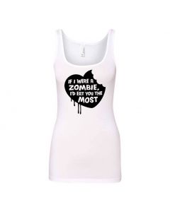 If I Were A Zombie, Id Eat You The Most Graphic Clothing - Women's Tank Top - White