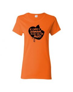 If I Were A Zombie, Id Eat You The Most Womens T-Shirts-Orange-Womens Large