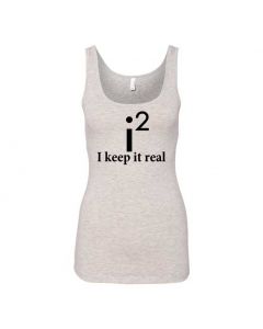 I Keep It Real Graphic Clothing - Women's Tank Top - Gray