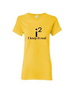 I Keep It Real Womens T-Shirts-Yellow-Womens Large