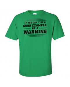 If You Can't Be A Good Example, Be A Warning Youth T-Shirt-Green-Youth Large / 14-16