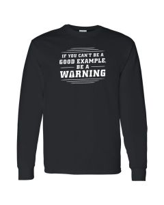 If You Can't Be A Good Example Be A Warning Mens Long Sleeve Shirts