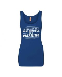 If You Can't Be A Good Example, Be A Warning Graphic Clothing - Women's Tank Top - Blue