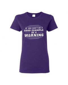 If You Can't Be A Good Example, Be A Warning Womens T-Shirts-Purple-Womens Large
