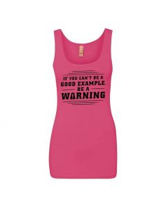 If You Can't Be A Good Example, Be A Warning Graphic Clothing - Women's Tank Top - Pink