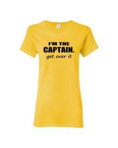 I'm The Captain. Get Over It Womens T-Shirts-Yellow-Womens Large
