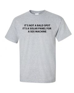 Its Not A Bald Spot, Its A Solar Panel For A Sex Machine Graphic Clothing - T-Shirt - Gray