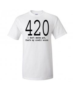 420 I Don't Smoke Pot, Thats My Credit Score - T-Shirt - White - Large