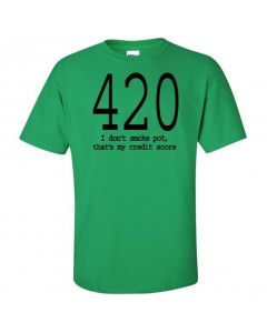 420 I Don't Smoke Pot, Thats My Credit Score - T-Shirt - Green - Large